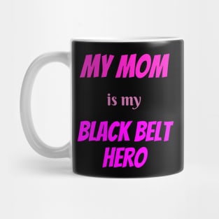 My mom is my hero, BLACK BELT Mug